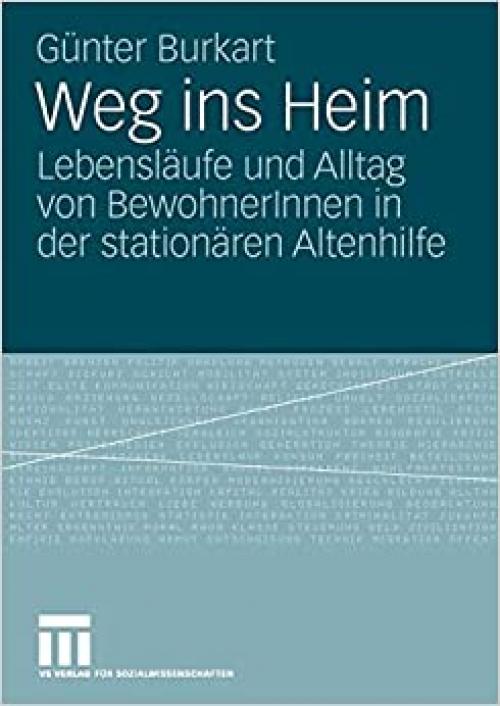  Weg ins Heim: Lebensläufe und Alltag von BewohnerInnen in der stationären Altenhilfe (German Edition) 