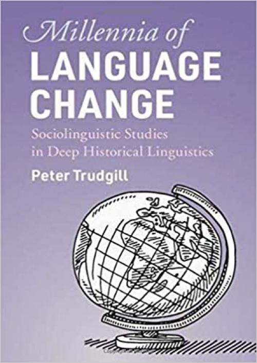  Millennia of Language Change: Sociolinguistic Studies in Deep Historical Linguistics 