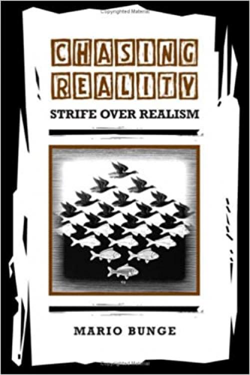  Chasing Reality: Strife over Realism (Toronto Studies in Philosophy) 