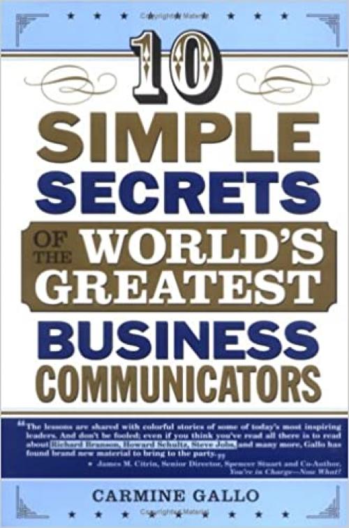  10 Simple Secrets of the World's Greatest Business Communicators 