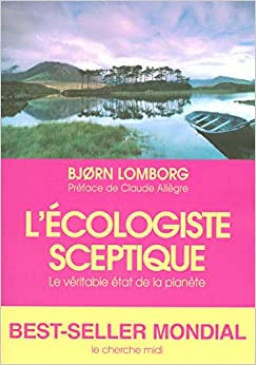  L'écologiste sceptique - Le véritable état de la planète (Documents) (French Edition) 