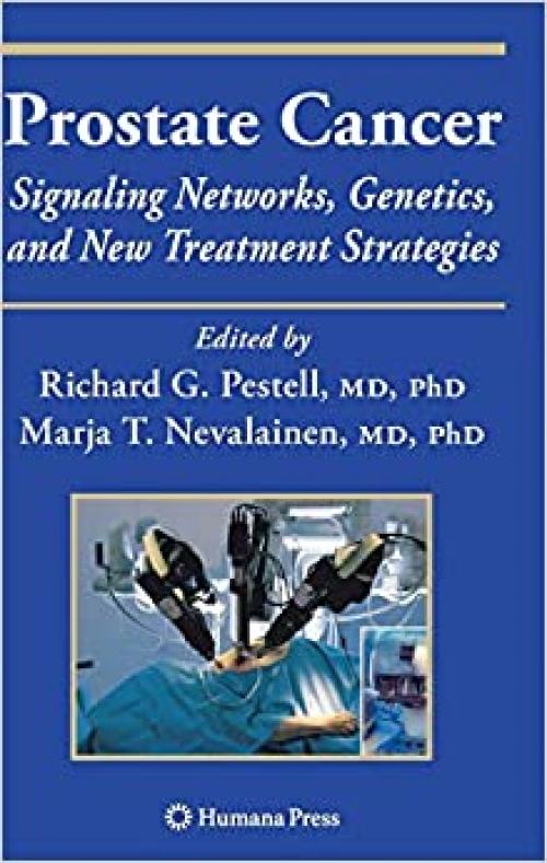  Prostate Cancer: Signaling Networks, Genetics, and New Treatment Strategies (Current Clinical Oncology) 