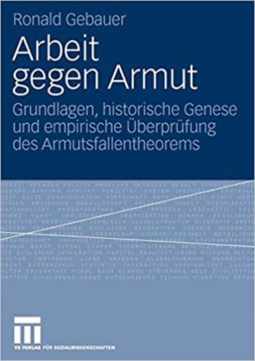  Arbeit gegen Armut: Grundlagen, historische Genese und empirische Überprüfung des Armutsfallentheorems (German Edition) 