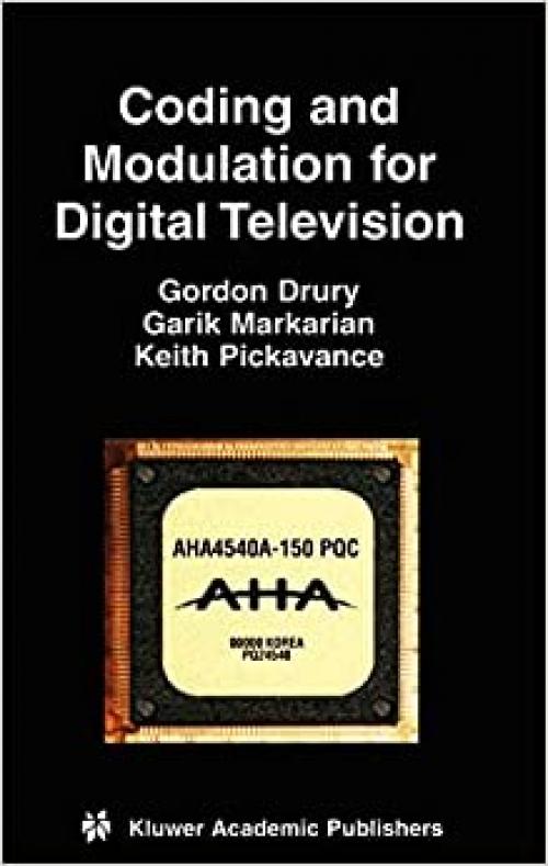  Coding and Modulation for Digital Television (Multimedia Systems and Applications (17)) 