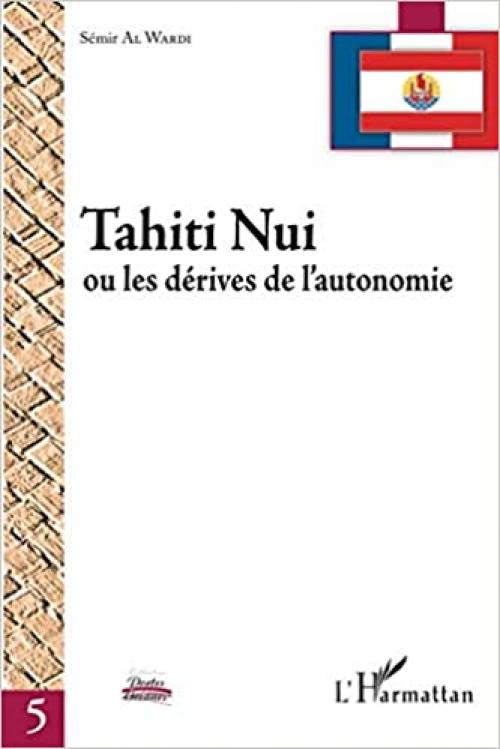  Tahiti Nui: Ou les dérives de l'autonomie (Portes océanes) (French Edition) 