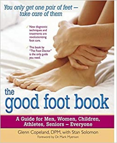  The Good Foot Book: A Guide for Men, Women, Children, Athletes, Seniors - Everyone 