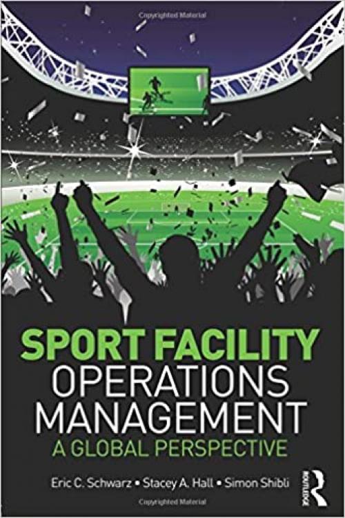  Sport Facility Operations Management: A Global Perspective 