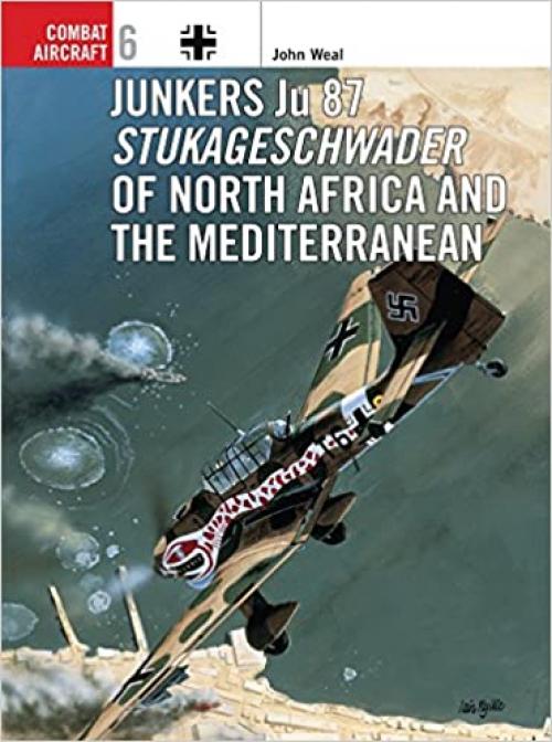  Junkers Ju 87 Stukageschwader of North Africa and the Mediterranean (Osprey Combat Aircraft 6) 