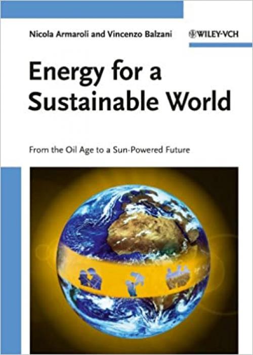  Energy for a Sustainable World: From the Oil Age to a Sun-Powered Future 