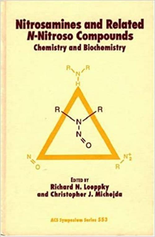  Nitrosamines and Related N-Nitroso Compounds: Chemistry and Biochemistry (ACS Symposium Series) 