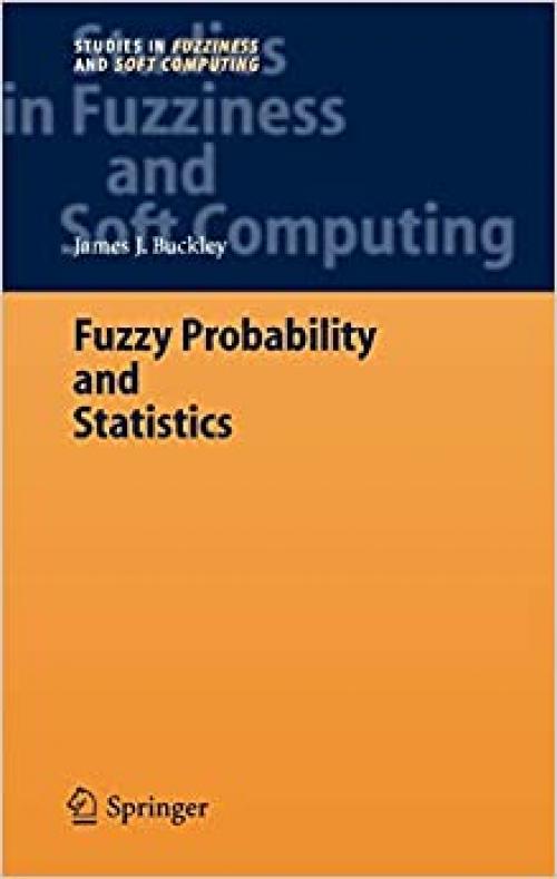  Fuzzy Probability and Statistics (Studies in Fuzziness and Soft Computing (196)) 