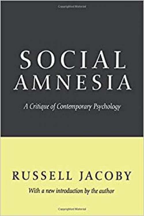  Social Amnesia: A Critique of Contemporary Psychology 