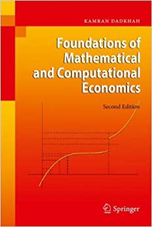  Foundations of Mathematical and Computational Economics 