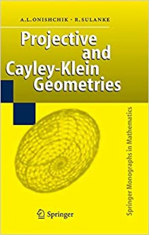  Projective and Cayley-Klein Geometries (Springer Monographs in Mathematics) 