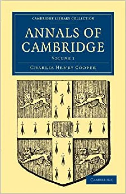  Annals of Cambridge: Volume 1 (Cambridge Library Collection - Cambridge) 