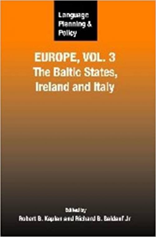  Language Planning and Policy in Europe: The Baltic States, Ireland and Italy (Vol. 3, 8) (Language Planning and Policy (Vol. 3, 8)) 