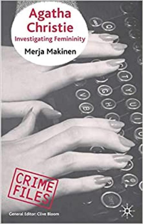  Agatha Christie: Investigating Femininity (Crime Files) 