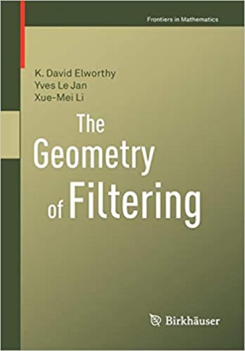  The Geometry of Filtering (Frontiers in Mathematics) 