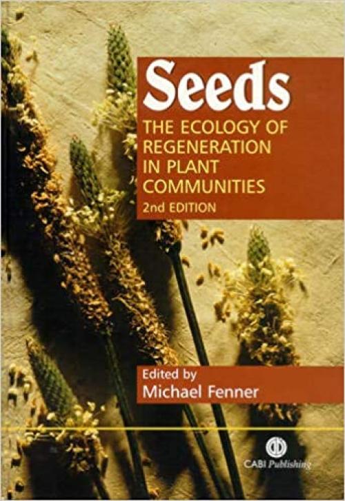  Seeds: The Ecology of Regeneration in Plant Communities (Cabi) 