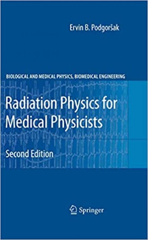  Radiation Physics for Medical Physicists (Biological and Medical Physics, Biomedical Engineering) 