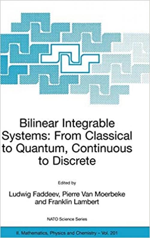  Bilinear Integrable Systems: from Classical to Quantum, Continuous to Discrete: Proceedings of the NATO Advanced Research Workshop on Bilinear ... 2002 (Nato Science Series II: (201)) 