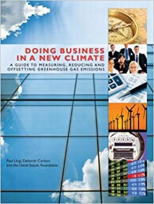  Doing Business in a New Climate: A Guide to Measuring, Reducing and Offsetting Greenhouse Gas Emissions 