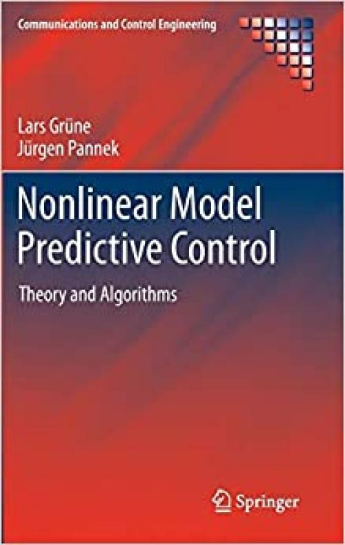  Nonlinear Model Predictive Control: Theory and Algorithms (Communications and Control Engineering) 