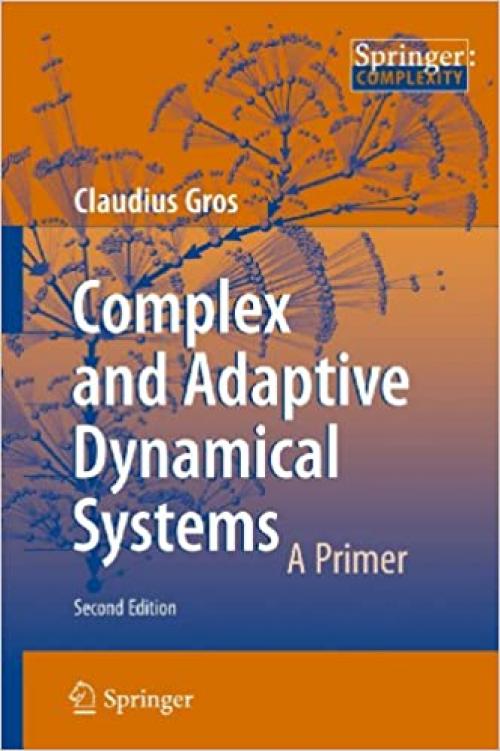  Complex and Adaptive Dynamical Systems: A Primer (Springer: Complexity) 