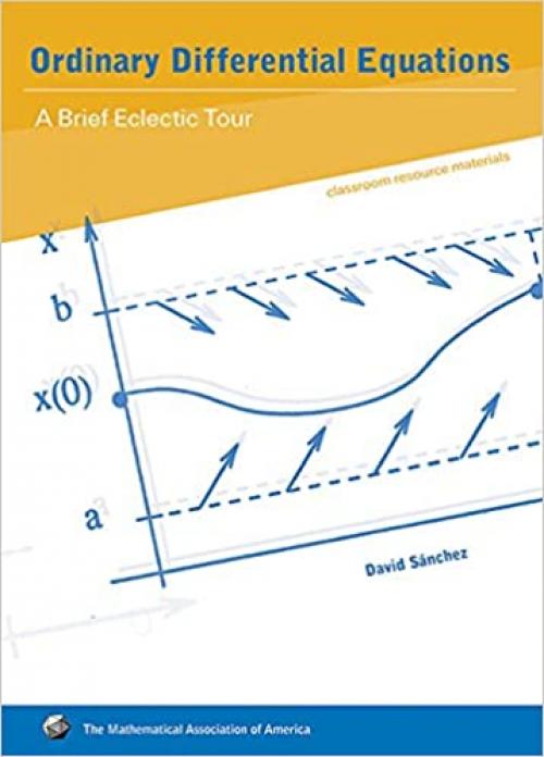  Ordinary Differential Equations: A Brief Eclectic Tour (Classroom Resource Materials) 