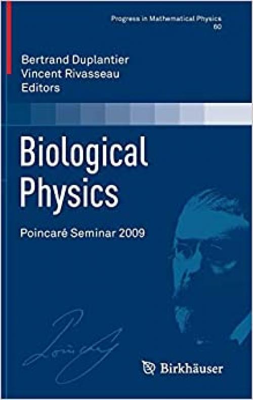  Biological Physics: Poincaré Seminar 2009 (Progress in Mathematical Physics) 