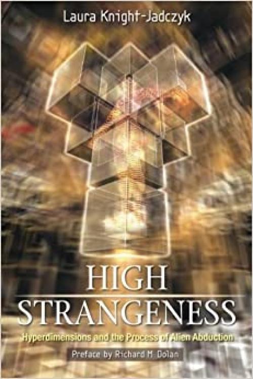  High Strangeness - Hyperdimensions and the Process of Alien Abduction 