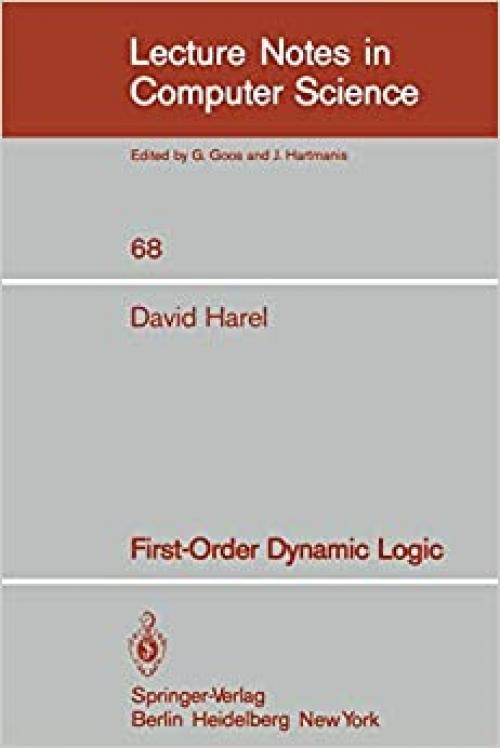  First-Order Dynamic Logic (Lecture Notes in Computer Science (68)) 