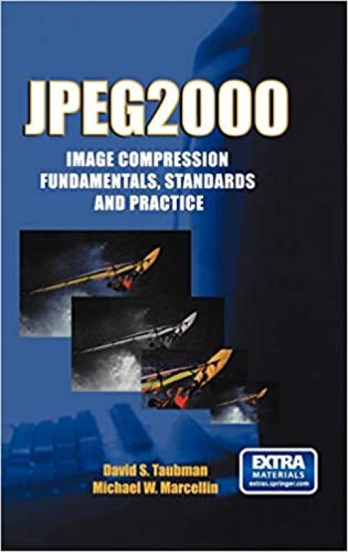  JPEG2000: Image Compression Fundamentals, Standards and Practice (The International Series in Engineering and Computer Science) 