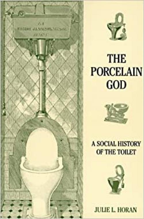  The Porcelain God: A Social History of the Toilet 