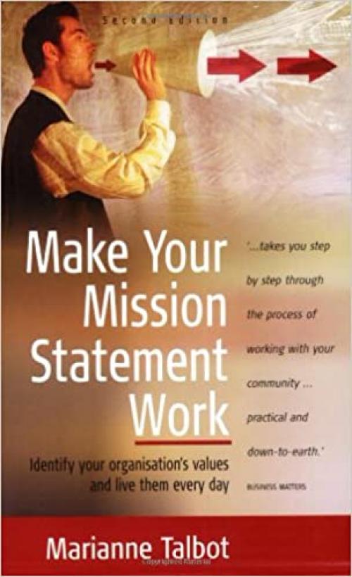  Make Your Mission Statement Work: 2nd edition 