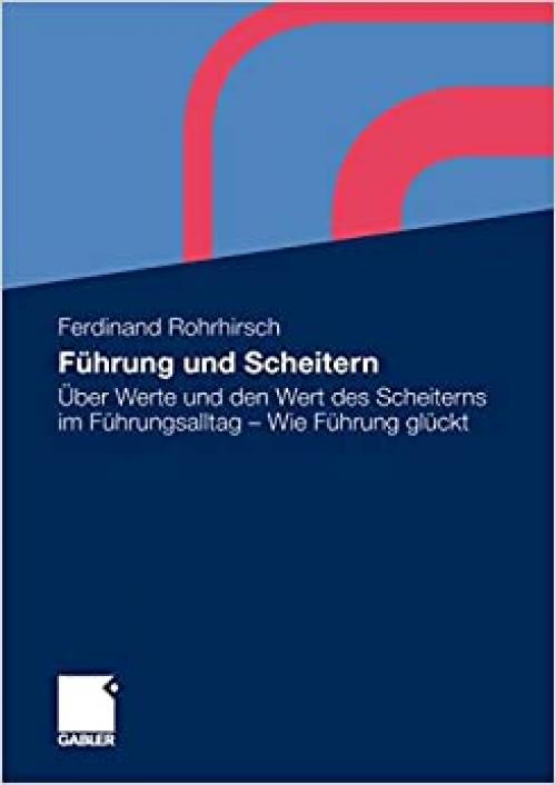  Führung und Scheitern: Über Werte und den Wert des Scheiterns im Führungsalltag - Wie Führung glückt (German Edition) 