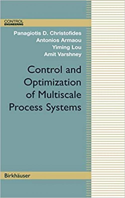  Control and Optimization of Multiscale Process Systems (Control Engineering) 