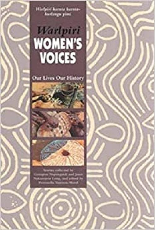  Warlpiri Women's Voices: Our Lives Our History (Oral History) 