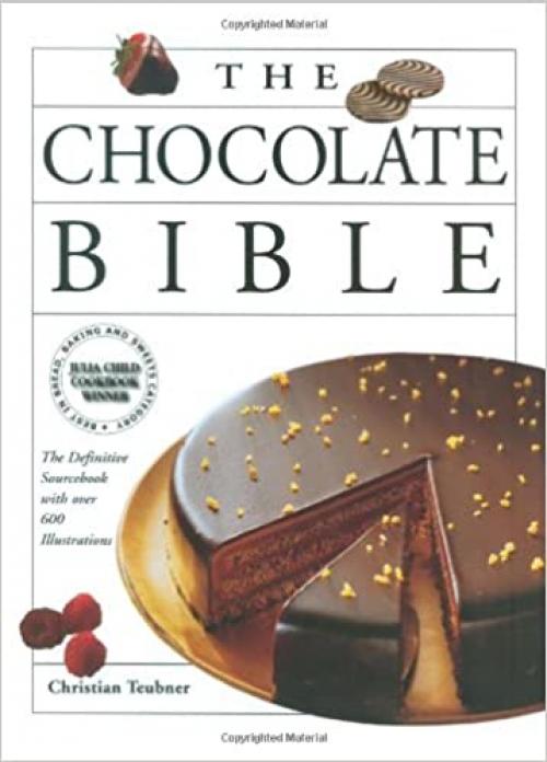  The Chocolate Bible: The Definitive Sourcebook, With Over 600 Illustrations 