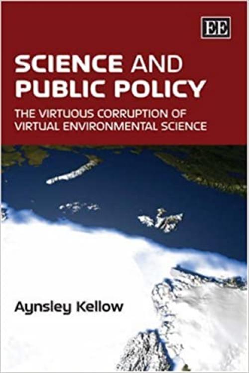  Science and Public Policy: The Virtuous Corruption of Virtual Environmental Science 