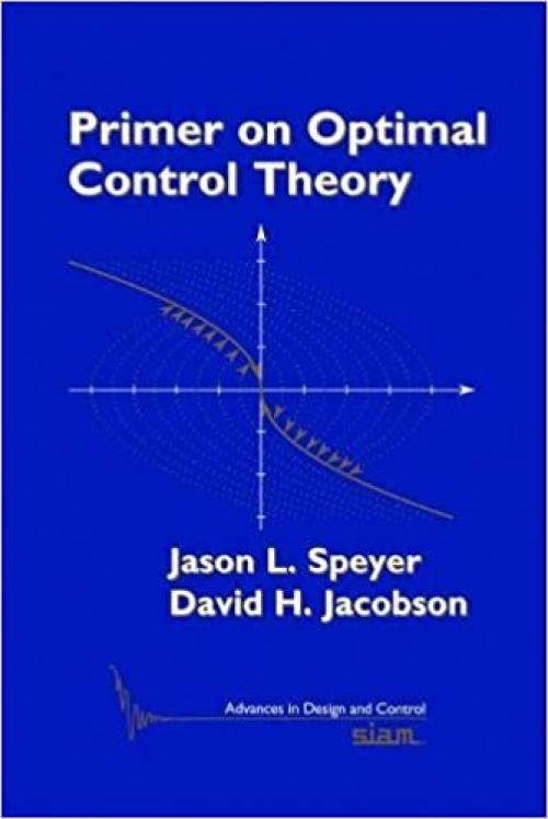  Primer on Optimal Control Theory (Advances in Design and Control) 