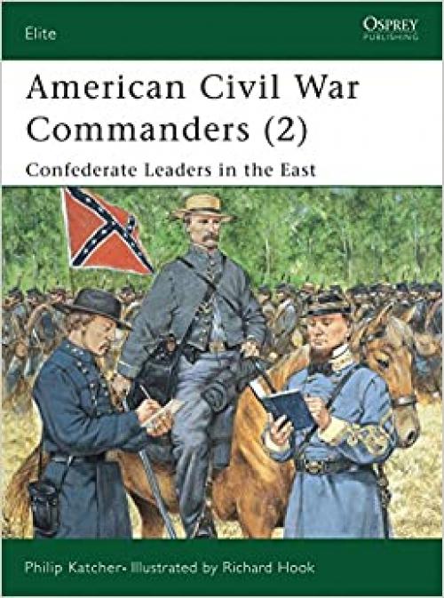  American Civil War Commanders (2): Confederate Leaders in the East (Elite) 