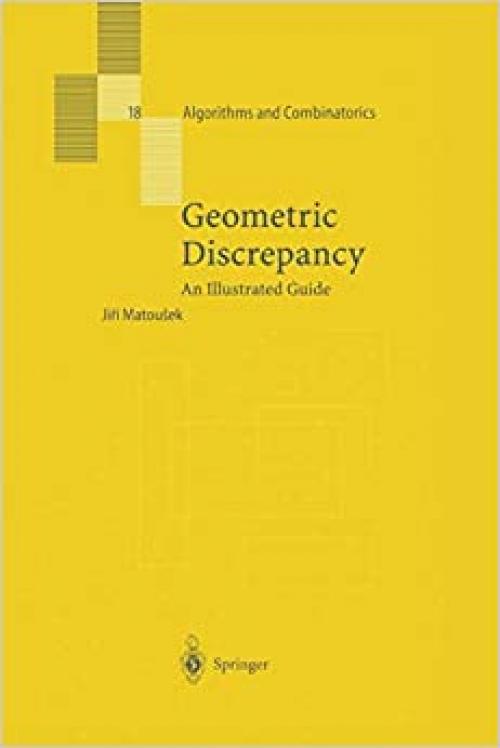  Geometric Discrepancy: An Illustrated Guide (Algorithms and Combinatorics (18)) 