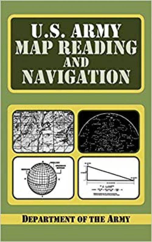  U.S. Army Guide to Map Reading and Navigation 