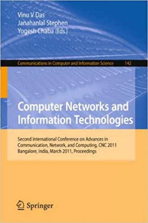  Computer Networks and Information Technologies: Second International Conference on Advances in Communication, Network, and Computing, CNC 2011, ... in Computer and Information Science (142)) 