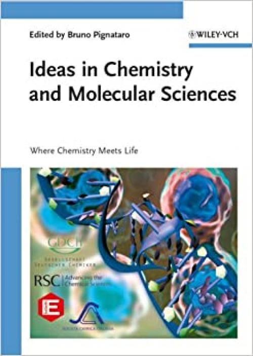  Ideas in Chemistry and Molecular Sciences: Where Chemistry Meets Life 