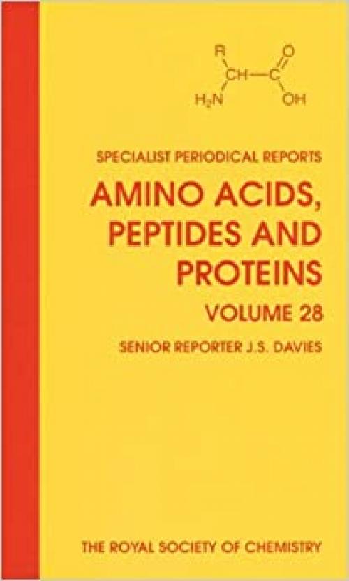  Amino Acids, Peptides and Proteins (Specialist Periodical Reports, Vol. 28) (Specialist Periodical Reports, Volume 28) 