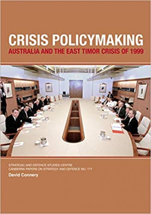  Crisis Policymaking: Australia and the East Timor Crisis of 1999 