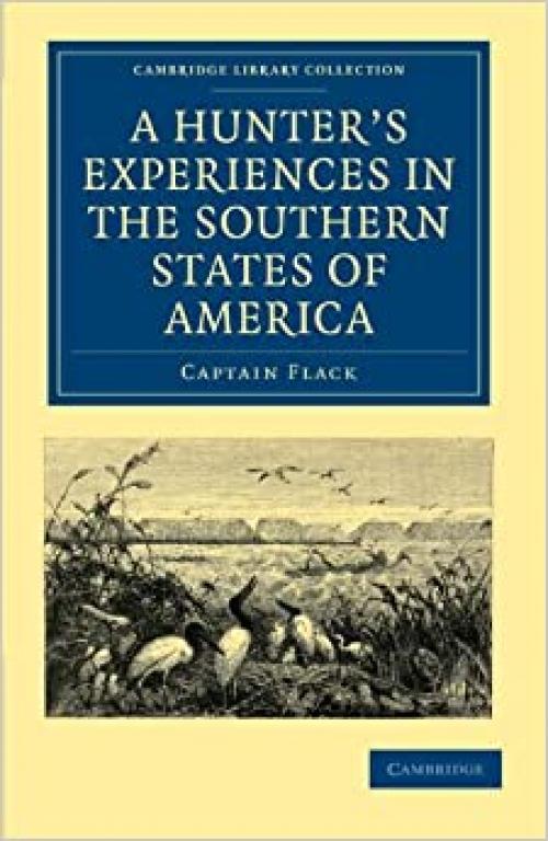  A Hunter's Experiences in the Southern States of America (Cambridge Library Collection - North American History) 