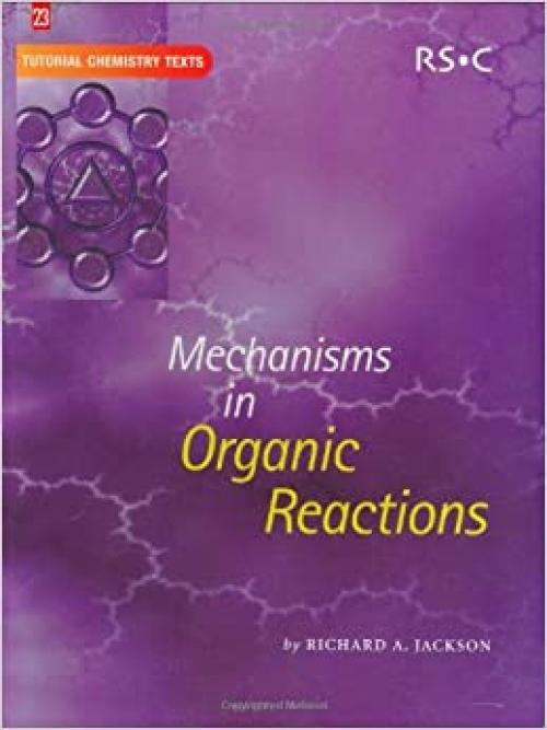  Mechanisms in Organic Reactions (Tutorial Chemistry Texts) 